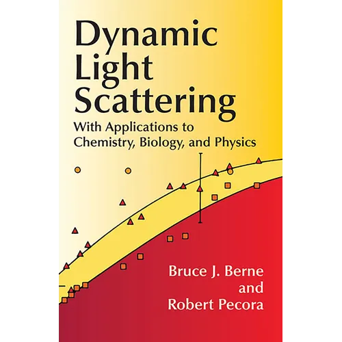 Dynamic Light Scattering: With Applications to Chemistry, Biology, and Physics