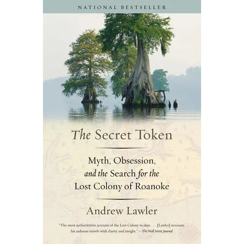 The Secret Token: Myth, Obsession, and the Search for the Lost Colony of Roanoke