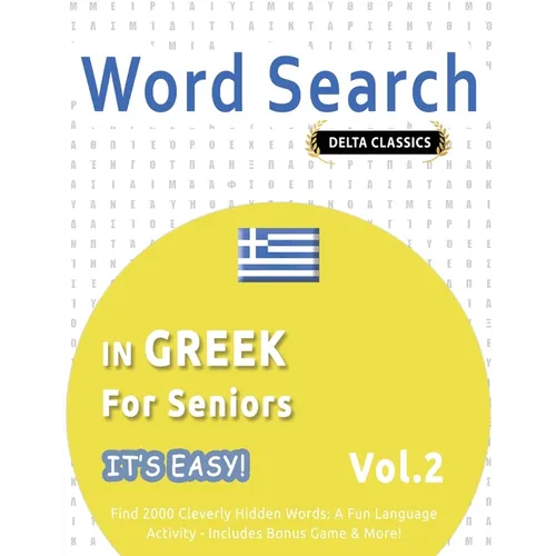 Word Search in Greek for Seniors - It's Easy! Vol.2 - Delta Classics - Find 2000 Cleverly Hidden Words: A Fun Language Activity - Includes Bonus Game