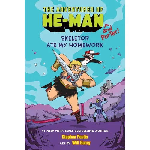 Skeletor Ate My Homework (the Adventures of He-Man and Porter #1)