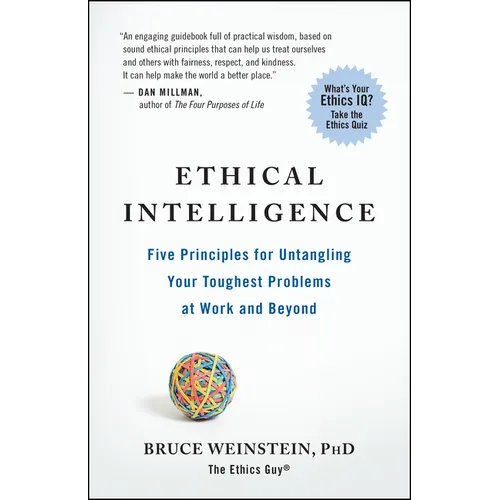 Ethical Intelligence: Five Principles for Untangling Your Toughest Problems at Work and Beyond