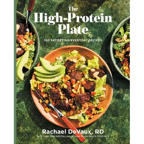 The High-Protein Plate: 100 Satisfying Everyday Recipes