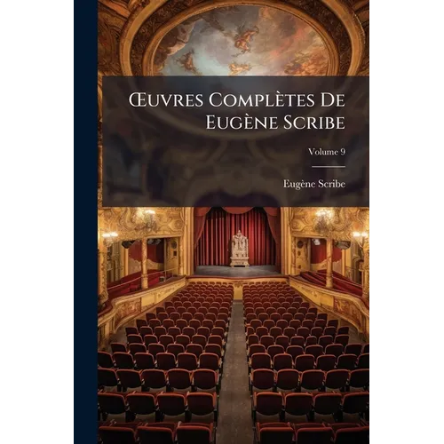 OEuvres Complètes De Eugène Scribe; Volume 9