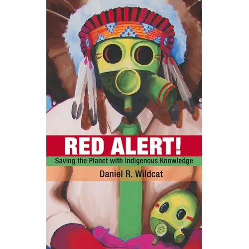 Red Alert: Saving the Planet with Indigenous Knowledge