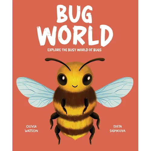 Bug World: Explore the Busy World of Bugs