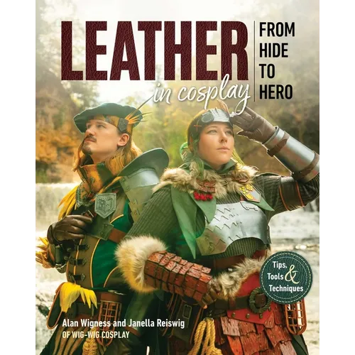 Leather in Cosplay, from Hide to Hero: Tips, Tools & Techniques