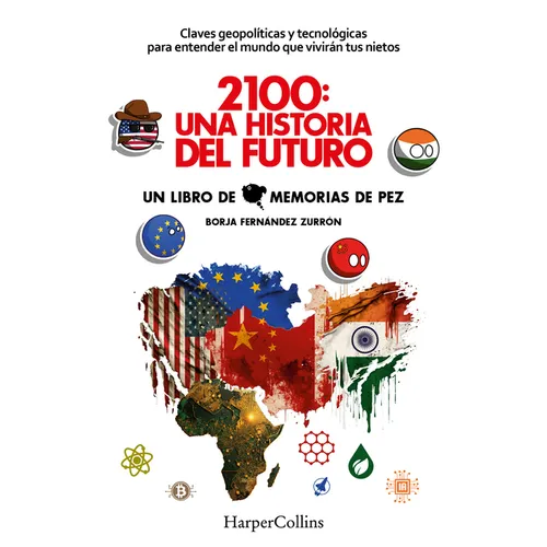 2100: Una Historia del Futuro (2100: A Story of the Future - Spanish Edition): Claves Geopolíticas Y Tecnológicas Para Entender El Mundo Que Vivirán T