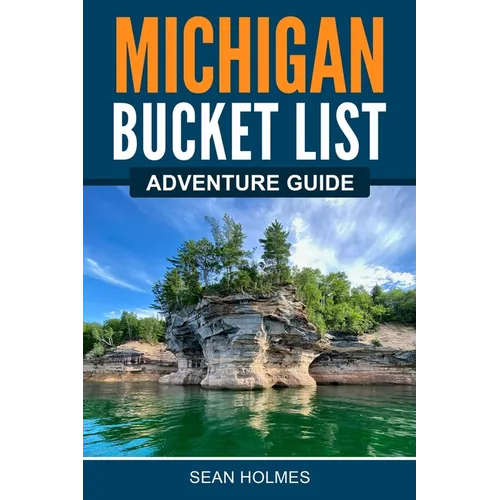 Michigan Bucket List Adventure Guide