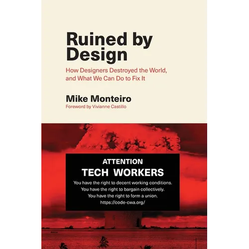 Ruined by Design: How Designers Destroyed the World, and What We Can Do to Fix It