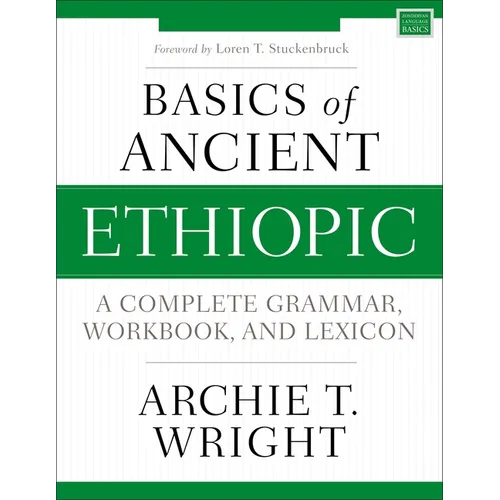 Basics of Ancient Ethiopic: A Complete Grammar, Workbook, and Lexicon