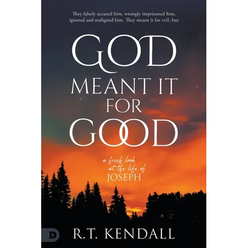 God Meant it for Good: A Fresh look at the Life of Joseph