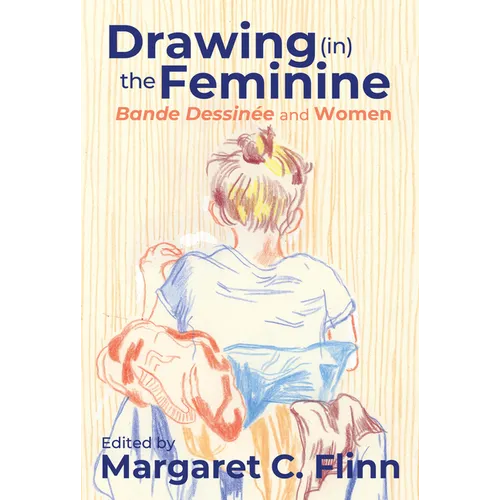 Drawing (in) the Feminine: Bande Dessin馥 and Women