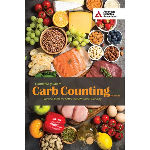 Complete Guide to Carb Counting, 5th Edition: Practical Tools for Better Diabetes Meal Planning