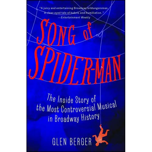 Song of Spider-Man: The Inside Story of the Most Controversial Musical in Broadway History - Paperback