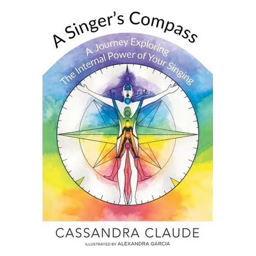 A Singer's Compass: A Journey Exploring the Internal Power of Your Singing