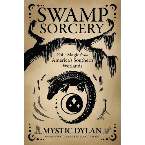 Swamp Sorcery: Folk Magic from America's Southern Wetlands