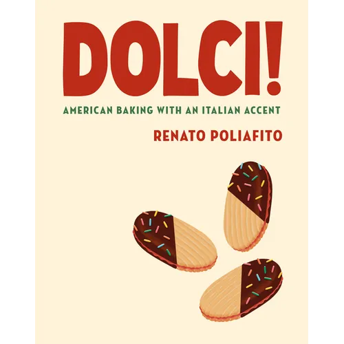 Dolci!: American Baking with an Italian Accent: A Baking Cookbook