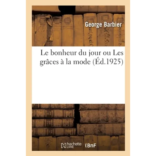 Le bonheur du jour ou Les grâces à la mode