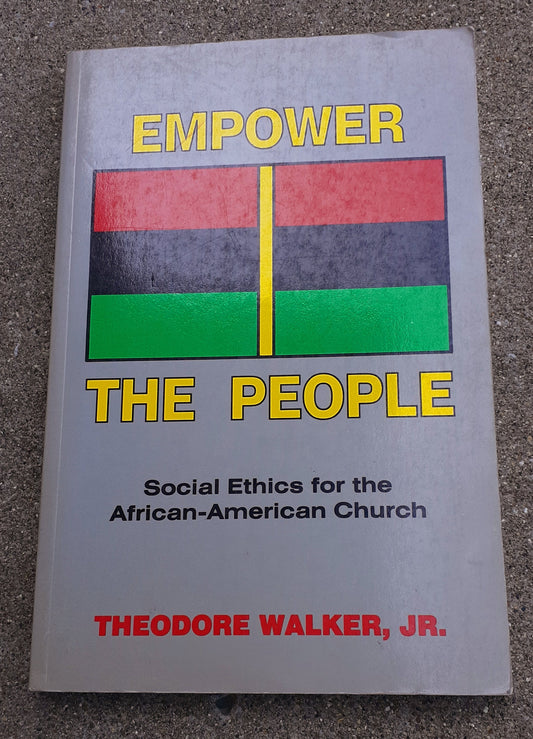 Empower The People ; Social Ethics for the AA Church, Theodore Walker Jr.