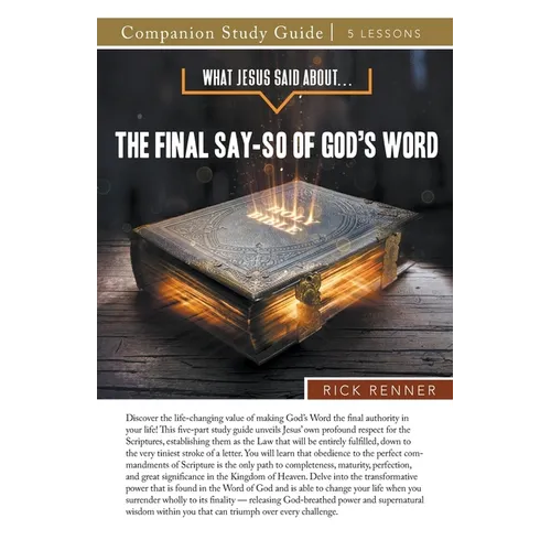 What Jesus Said About...The Final Say-So of God's Word Study Guide