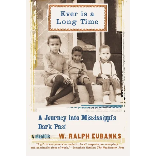 Ever Is a Long Time: A Journey Into Mississippi's Dark Past a Memoir