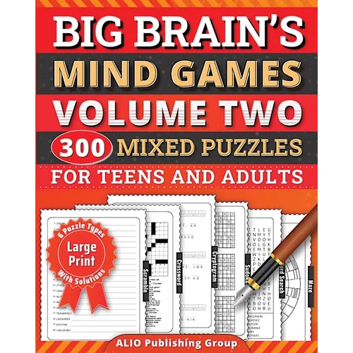 Big Brain's Mind Games Volume Two 300 Mixed Puzzles for Teens and Adults: A Logic Games Brain Training Activity Book For Seniors