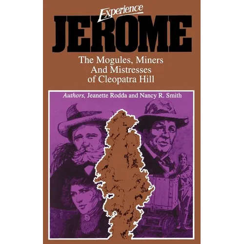 Experience Jerome: The Moguls, Miners, and Mistresses of Cleopatra Hill