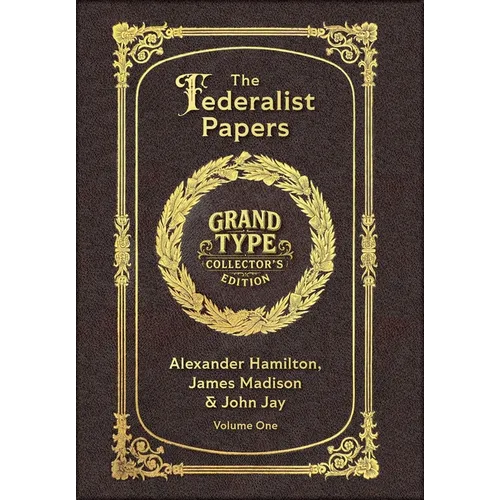 Large Print - The Federalist Papers, Volume 1 of 2 - Grand Type Collector's Edition - Matte Hardcover with Dust Jacket
