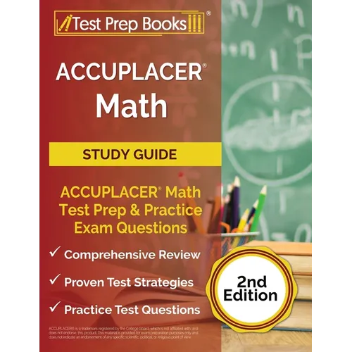 ACCUPLACER Math Prep 2025-2026: ACCUPLACER Math Test Study Guide with Two Practice Tests [Includes Detailed Answer Explanations]