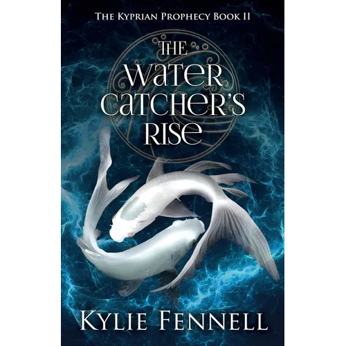 The Water Catcher's Rise: The Kyprian Prophecy Book 2