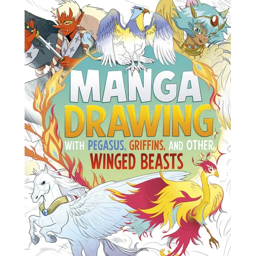Manga Drawing with Pegasus, Griffins, and Other Winged Beasts
