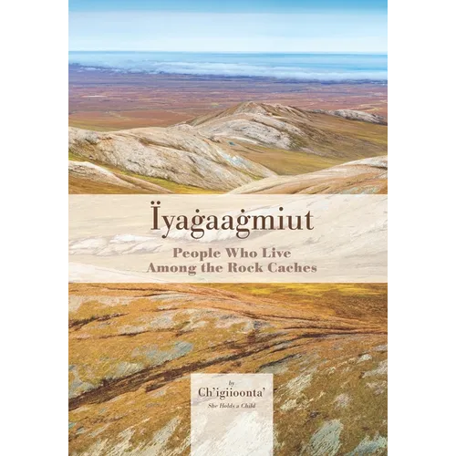 Iyagaagmiut: People Who Live among the Rock Caches