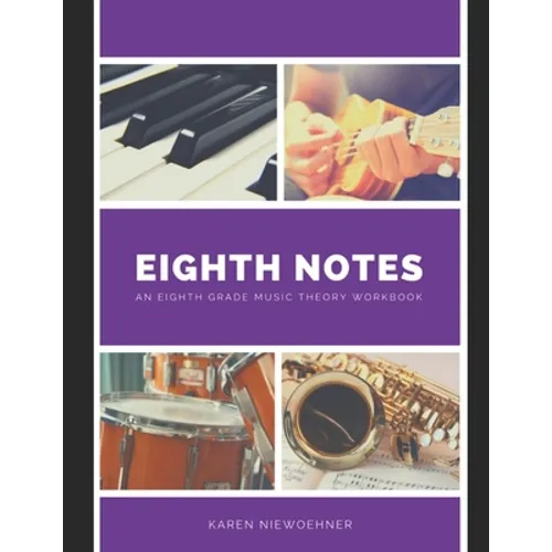 Eighth Notes: An Eighth Grade Music Theory Workbook