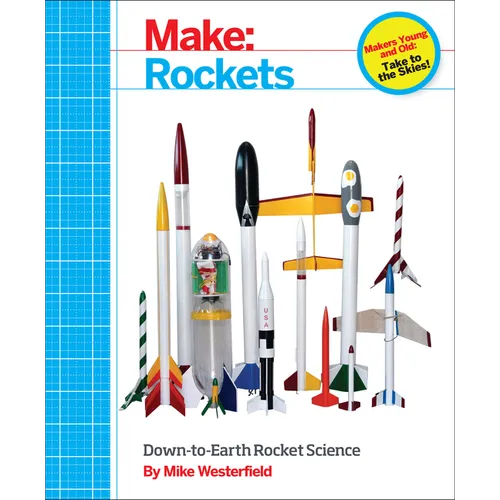 Make: Rockets: Down-To-Earth Rocket Science - Paperback