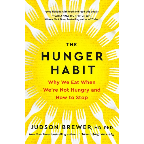 The Hunger Habit: Why We Eat When We're Not Hungry and How to Stop