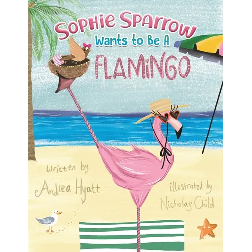 Sophie Sparrow Wants to Be a Flamingo