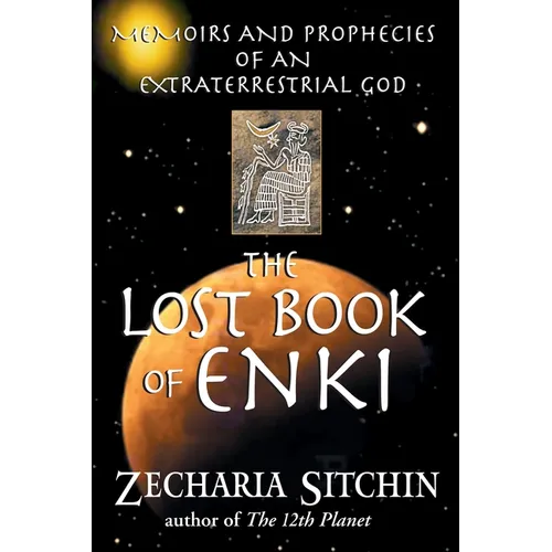 The Lost Book of Enki: Memoirs and Prophecies of an Extraterrestrial God - Paperback
