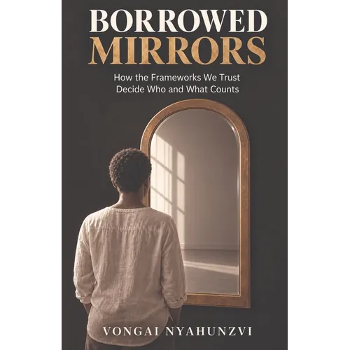 Borrowed Mirrors: Who Counts, What Counts, and Who Gets to Decide