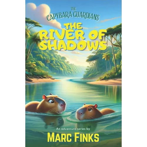The Capybara Guardians, Book 6 - The River of Shadows