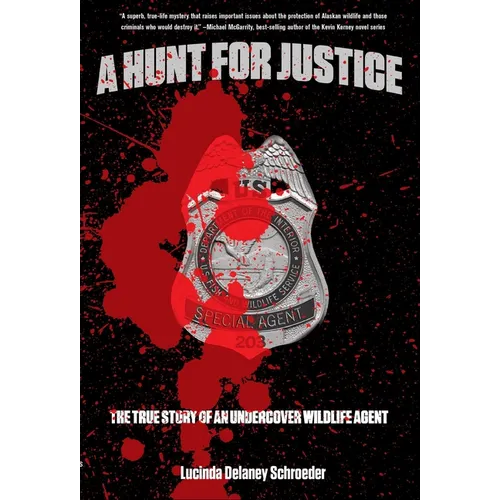 Hunt for Justice: The True Story Of An Undercover Wildlife Agent