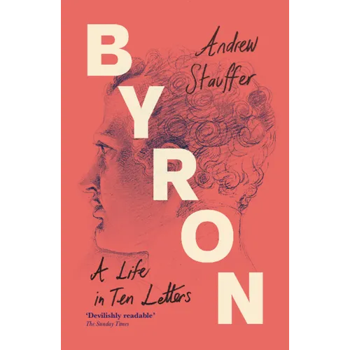 Byron: A Life in Ten Letters