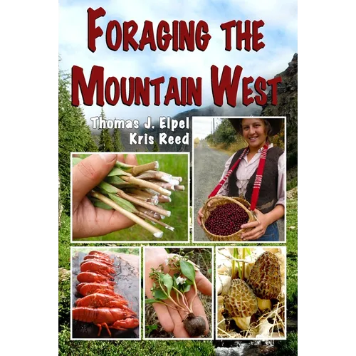Foraging the Mountain West: Gourmet Edible Plants, Mushrooms, and Meat