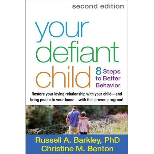 Your Defiant Child: Eight Steps to Better Behavior