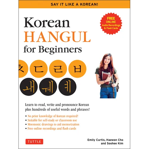 Korean Hangul for Beginners: Say It Like a Korean: Learn to Read, Write and Pronounce Korean - Plus Hundreds of Useful Words and Phrases! (Free Downlo