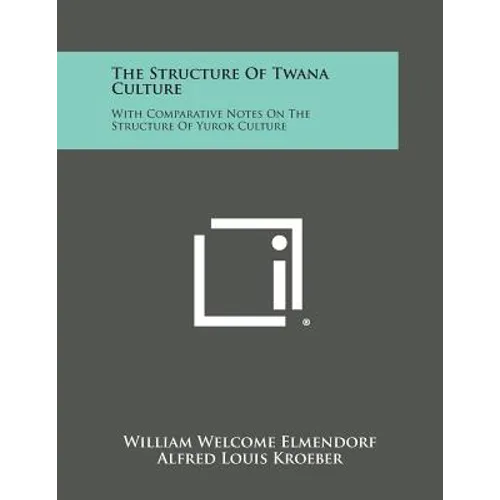 The Structure of Twana Culture: With Comparative Notes on the Structure of Yurok Culture