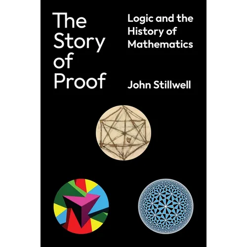 The Story of Proof: Logic and the History of Mathematics