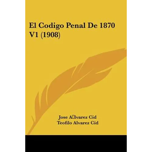 El Codigo Penal De 1870 V1 (1908)