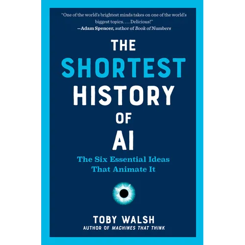 The Shortest History of AI: The Six Essential Ideas That Animate It