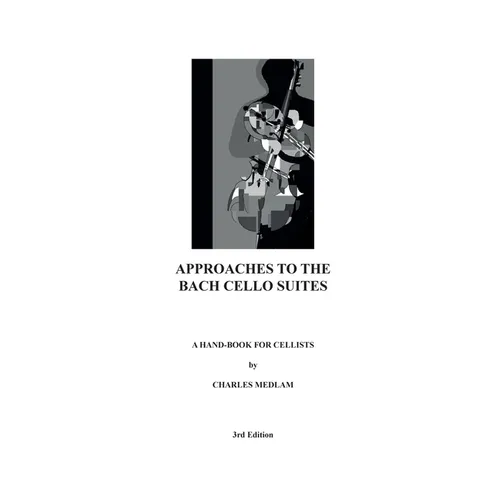 Approaches to the Bach Cello Suites: A Handbook for Cellists