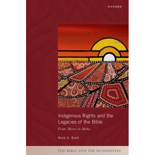 Indigenous Rights and the Legacies of the Bible: From Moses to Mabo